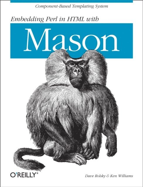 Ken Williams, Dave Rolsky - Embedding Perl in HTML with Mason, E-bok