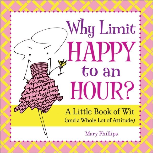 Mary Phillips - Why Limit Happy to an Hour?, E-bok