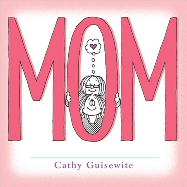 Cathy Guisewite - Mom, E-bok