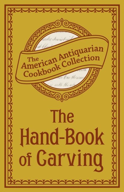 Antiquarian Collection Cookbook - Hand-Book of Carving, E-bok. Tillgänglighet: Lägg i varukorg