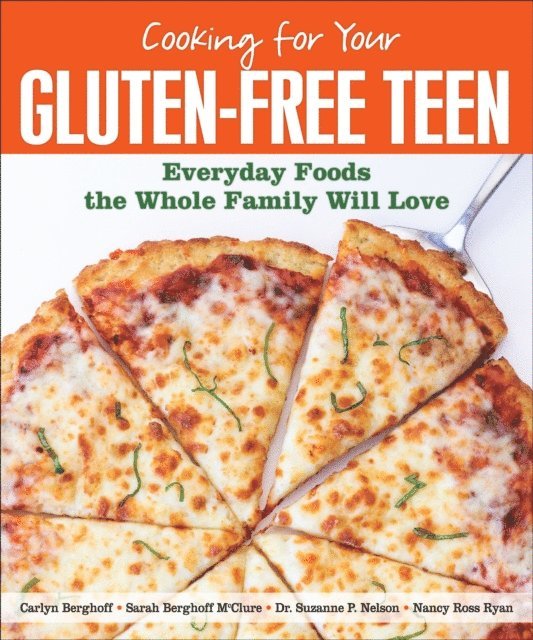 Nancy Ross Ryan, Suzanne Nelson, Sarah Berghoff McClure, Carlyn Berghoff - Cooking for Your Gluten-Free Teen, E-bok