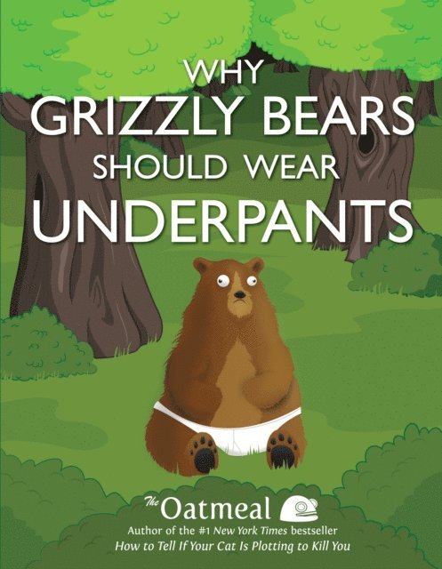 Matthew Inman - Why Grizzly Bears Should Wear Underpants, E-bok