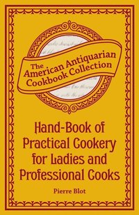 Hand-Book of Practical Cookery for Ladies and Professional Cooks