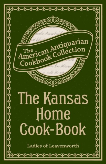 Antiquarian Collection Cookbook - Kansas Home Cook-Book, E-bok. Tillgänglighet: Lägg i varukorg