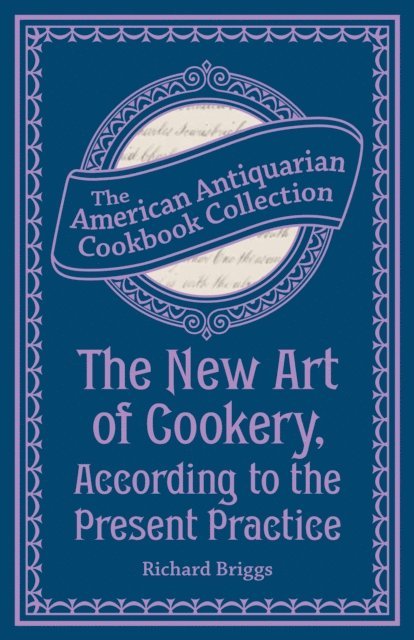 Richard Briggs - New Art of Cookery, According to the Present Practice, E-bok