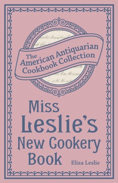 Eliza Leslie - Miss Leslie's New Cookery Book, E-bok