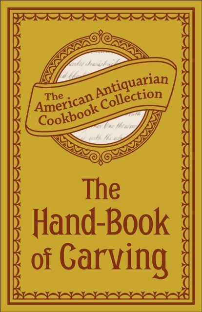 Antiquarian Collection Cookbook - Hand-Book of Carving, E-bok. Tillgänglighet: Lägg i varukorg