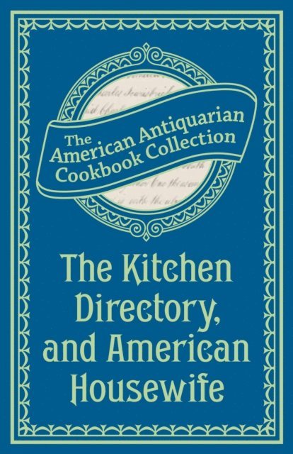 Antiquarian Collection Cookbook - Kitchen Directory, and American Housewife, E-bok. Tillgänglighet: Lägg i varukorg