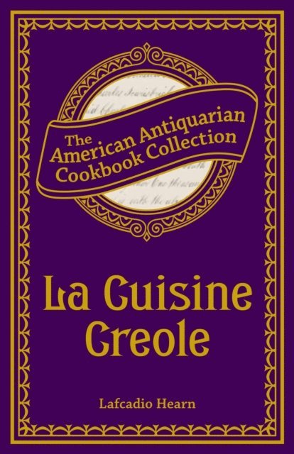 Lafcadio Hearn - La Cuisine Creole, E-bok