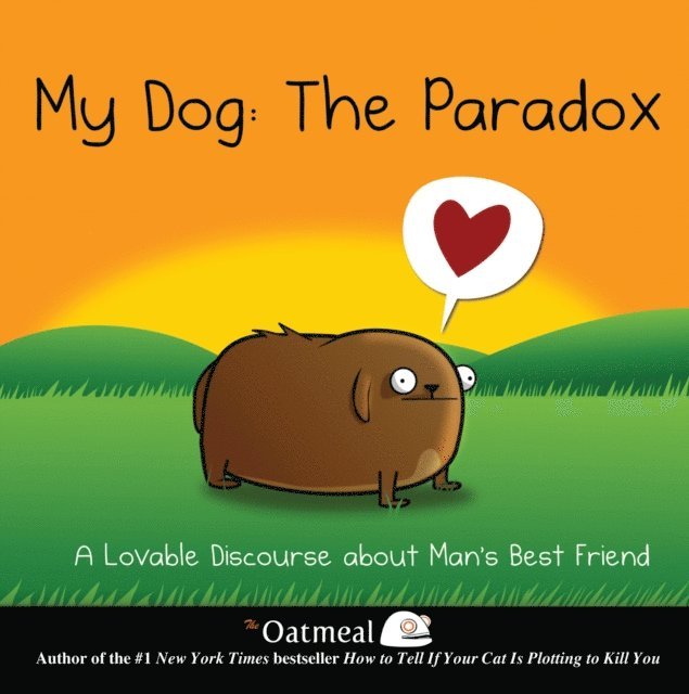 The Oatmeal - My Dog: The Paradox, E-bok