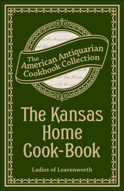 Antiquarian Collection Cookbook - Kansas Home Cook-Book, E-bok. Tillgänglighet: Lägg i varukorg