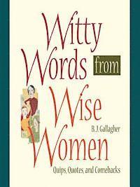 B.J. Gallagher - Witty Words from Wise Women, E-bok