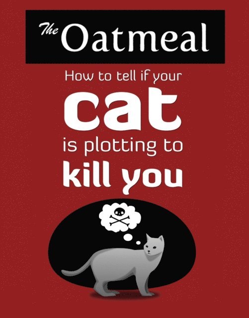 The Oatmeal - How to Tell If Your Cat Is Plotting to Kill You, E-bok