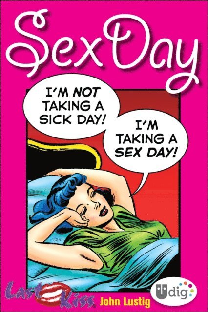 John Lustig - Last Kiss: Sex Day, E-bok