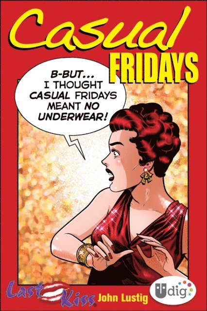 John Lustig - Last Kiss: Casual Fridays, E-bok