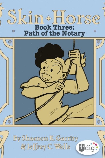 Shaenon K. Garrity, Jeffrey Channing Wells - Skin Horse: Book Three-Path of the Notary, E-bok