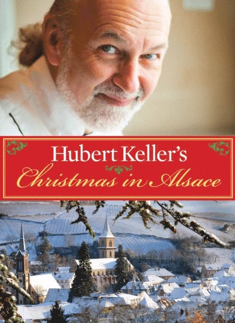 Hubert Keller - Hubert Keller's Christmas in Alsace, E-bok