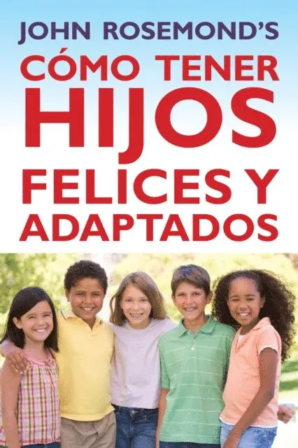 John Rosemond - Cómo Tener Hijos Felices y Adaptados, E-bok. Tillgänglighet: Lägg i varukorg