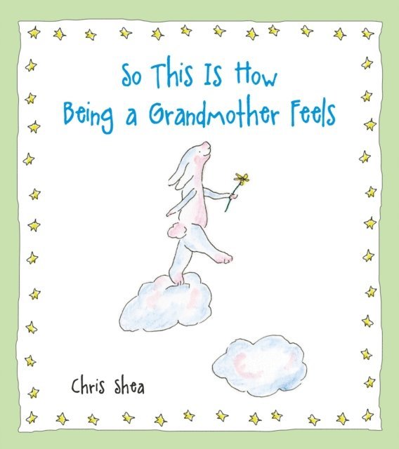 Chris Shea - So This Is How Being a Grandmother Feels, E-bok