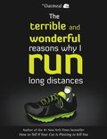 Terrible and Wonderful Reasons Why I Run Long Distances