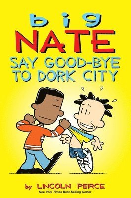 Lincoln Peirce - Big Nate: Say Good-bye to Dork City, Häftad