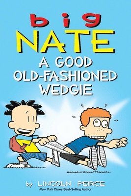 Big Nate: A Good Old-Fashioned Wedgie av Lincoln Peirce