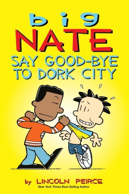 Lincoln Peirce - Big Nate: Say Good-bye to Dork City, E-bok
