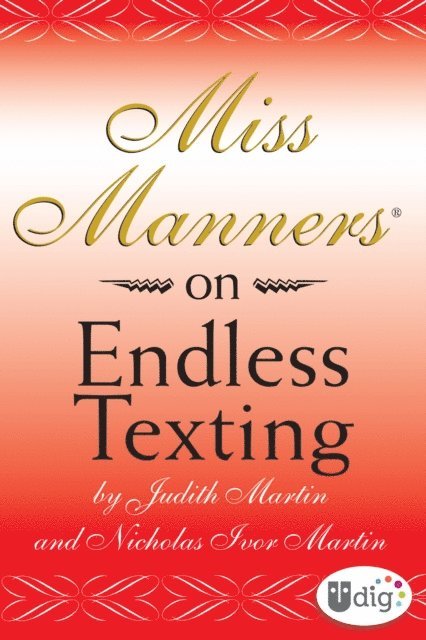 Nicholas Ivor Martin, Judith Martin - Miss Manners: On Endless Texting, E-bok