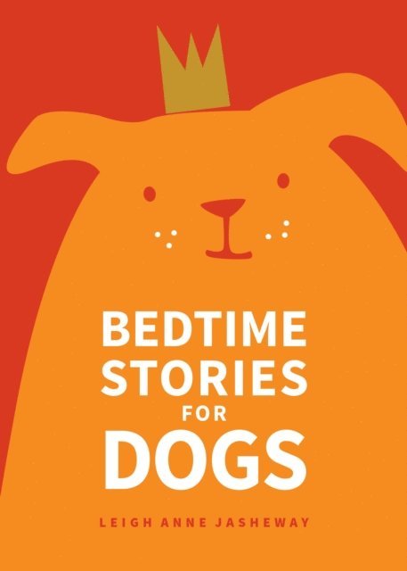 Leigh Anne Jasheway - Bedtime Stories for Dogs, E-bok