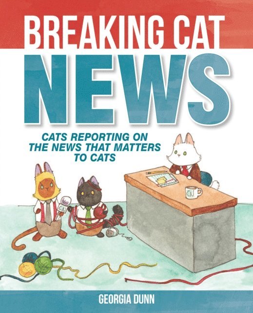 Georgia Dunn - Breaking Cat News, E-bok. Tillgänglighet: Lägg i varukorg