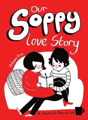 Philippa Rice - Our Soppy Love Story: A Journal about Us, Häftad
