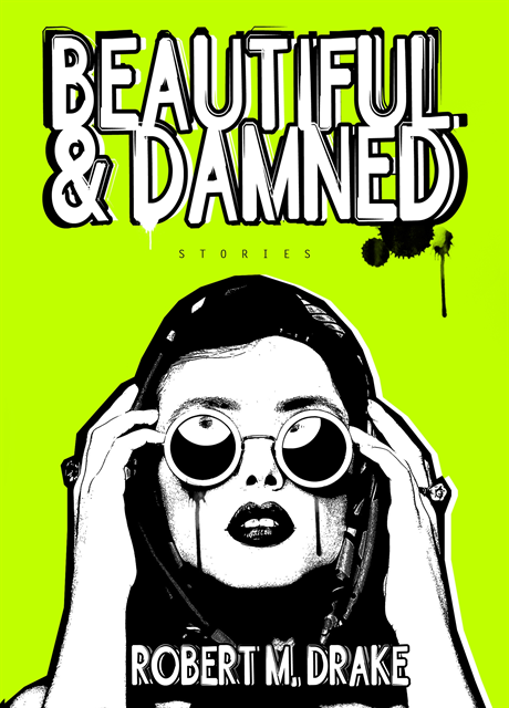Robert M. Drake - Beautiful and Damned, E-bok