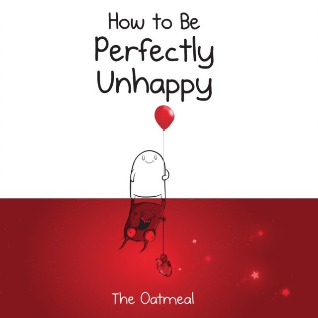 Matthew Inman - How to Be Perfectly Unhappy, E-bok