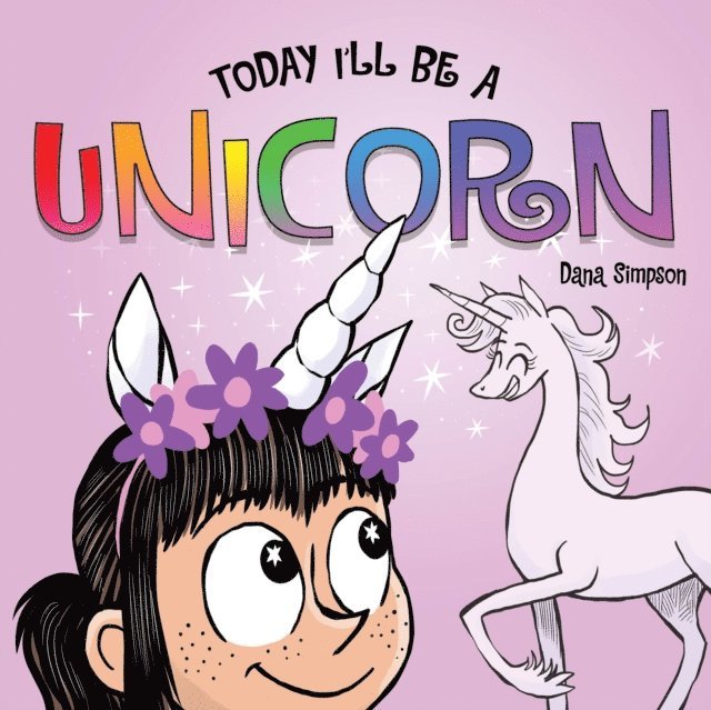 Dana Simpson - Today I'll Be a Unicorn, E-bok