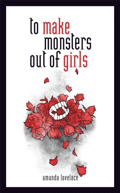 Amanda Lovelace - to make monsters out of girls, E-bok