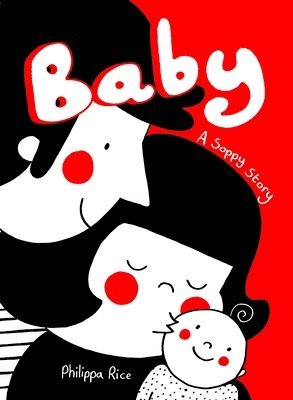 Philippa Rice - Baby: A Soppy Story, Inbunden