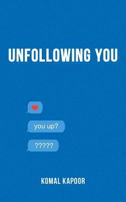 Komal Kapoor - Unfollowing You, Häftad