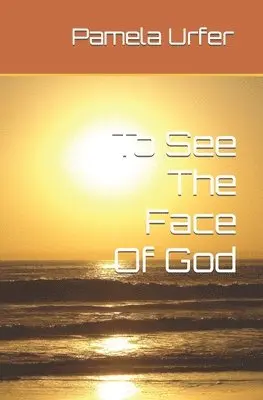 Pamela Urfer - To See The Face Of God, Häftad. Tillgänglighet: Lägg i varukorg