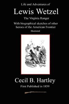 Cecil B. Hartley, C. Stephen Badgley - Life and Adventures of Lewis Wetzel, Häftad. Tillgänglighet: Lägg i varukorg