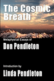 Linda Pendleton, Don Pendleton - The Cosmic Breath: Metaphysical Essays of Don Pendleton, Häftad. Tillgänglighet: Lägg i varukorg