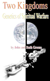 Ruth Greene, John Greene - Two Kingdoms: Genetics of Spiritual Warfare, Häftad