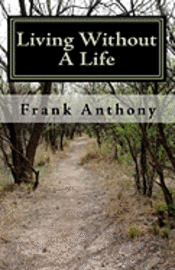 Frank Anthony - Living Without A Life: Curtis Lake Mysteries(r), Häftad. Tillgänglighet: Lägg i varukorg