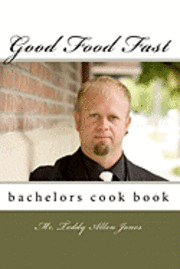Mindy Jones, Lori Jones - Good Food Fast, Häftad. Tillgänglighet: Lägg i varukorg