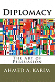 Ahmed A. Karim - Diplomacy: The Art of Persuasion, Häftad. Tillgänglighet: Lägg i varukorg