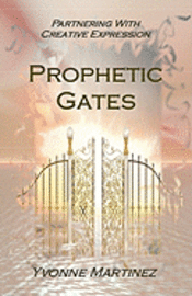 Yvonne Martinez - Prophetic Gates, Häftad