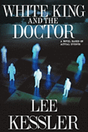 Lee Kessler - White King and the Doctor: a novel based on actual events, Häftad. Tillgänglighet: Lägg i varukorg
