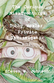 Steven W. Johnson - The Curious Misadventures of Tubby Wexler, Private Investigator, Häftad