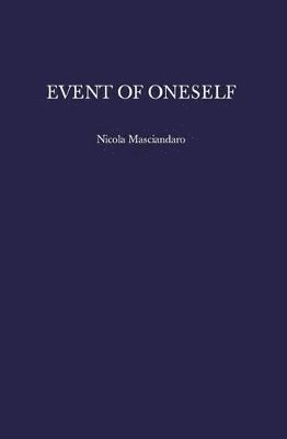 Nicola Masciandaro - Event of Oneself, Häftad. Tillgänglighet: Lägg i varukorg