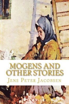 Jens Peter Jacobsen - Mogens and Other Stories, Häftad. Tillgänglighet: Lägg i varukorg