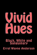 Vivid Hues: Black White and Sanguinary